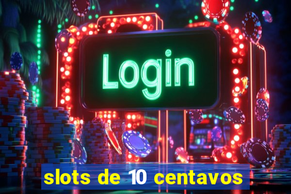 slots de 10 centavos